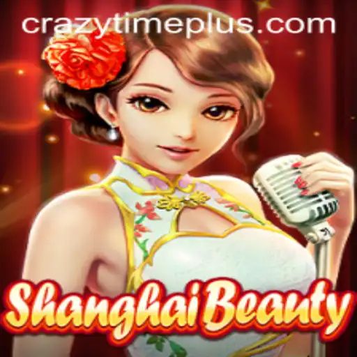 Exploring ShanghaiBeauty: The Allure of the Game and the Thrill of CrazyTime Plus